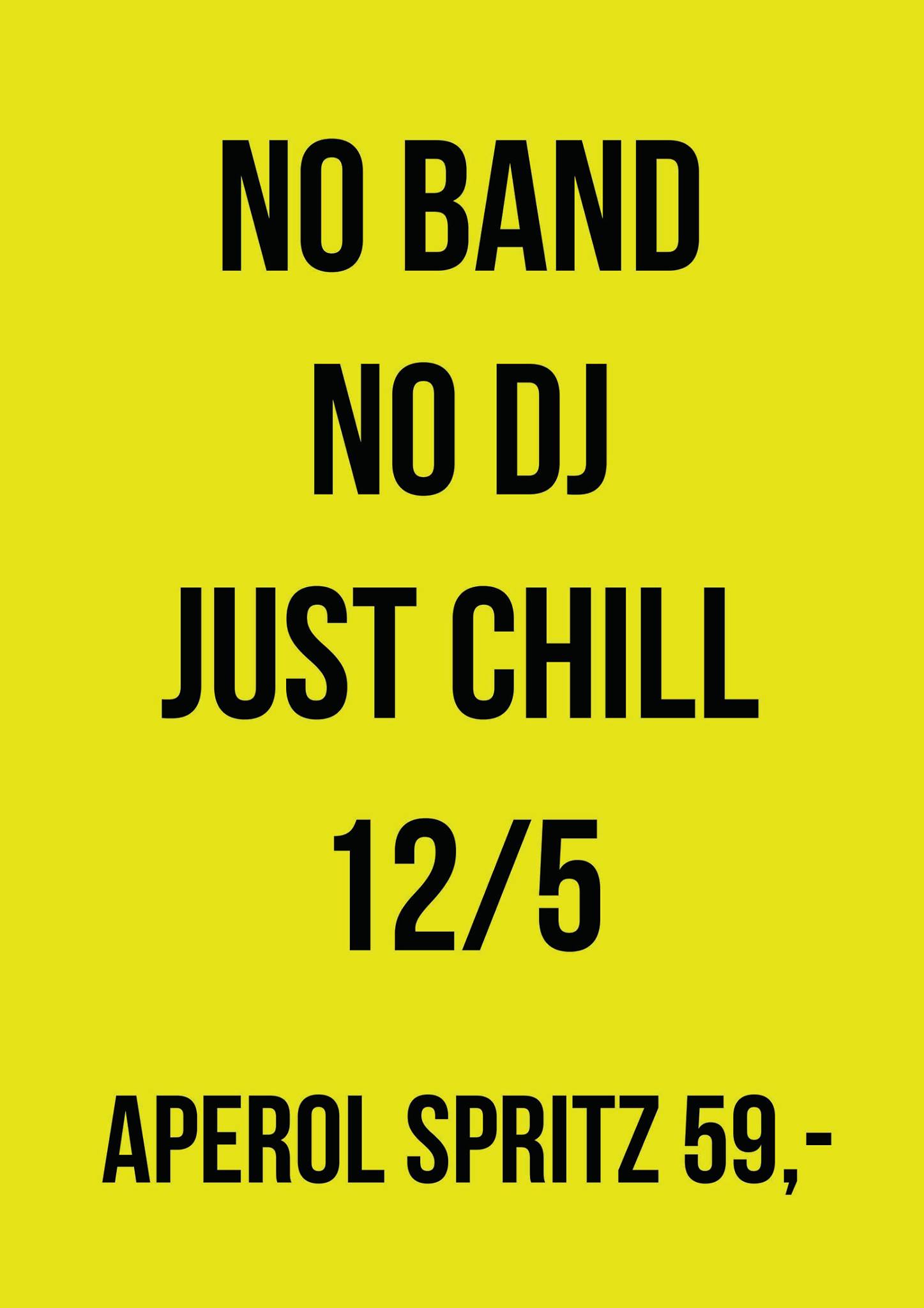 No band, no dj, just chill