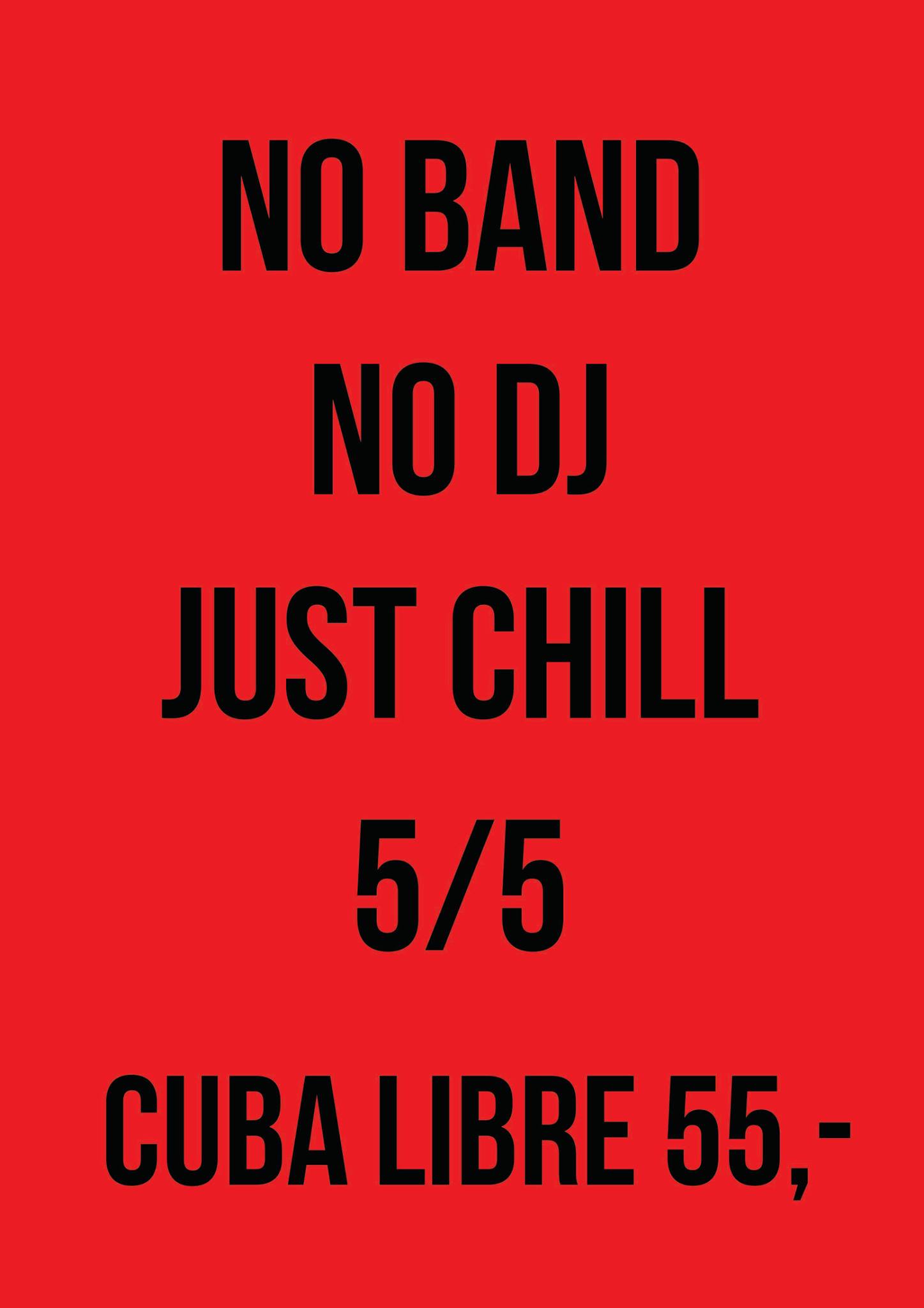 No band, no dj, just chill