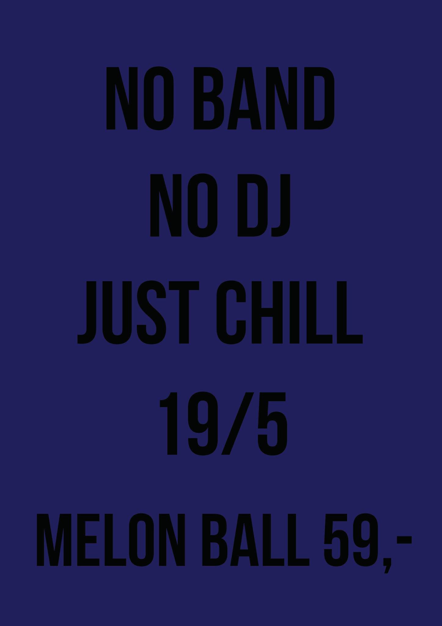 No band, no dj, just chill