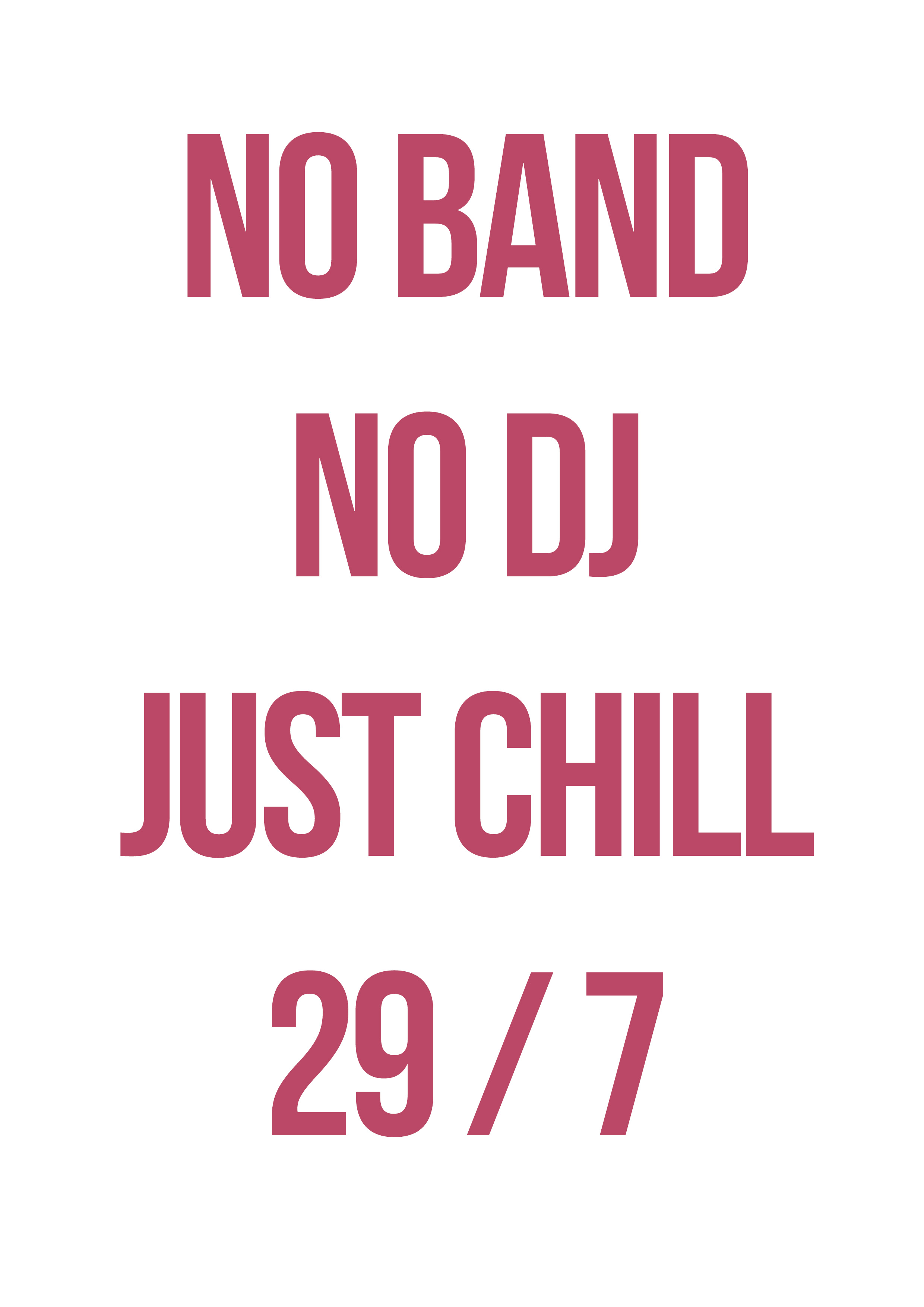 NO BAND, NO DJ, JUST CHILL