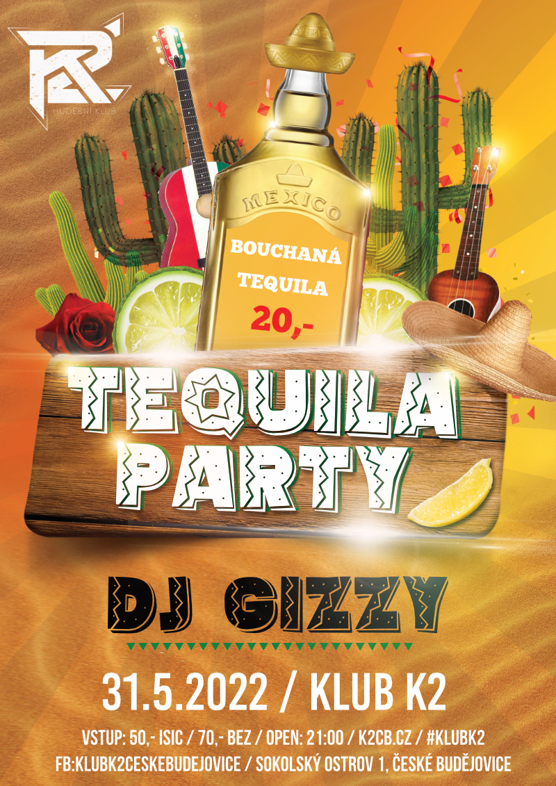 Tequila party Dj Gizzy - poslední před létem!!!